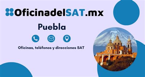 sat de puebla|Oficinas SAT en Puebla Teléfonos y Horarios 2024